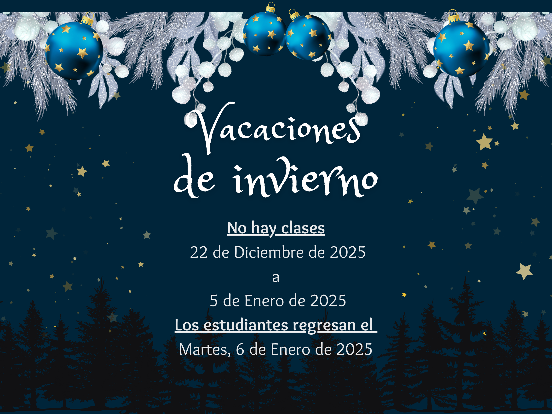 Winter Break/Vacaciones de invierno~ December 22, 2025 to Jan. 5, 2026, Students Return To School/Los estudiantes regresan a la escuela January 6, 2025