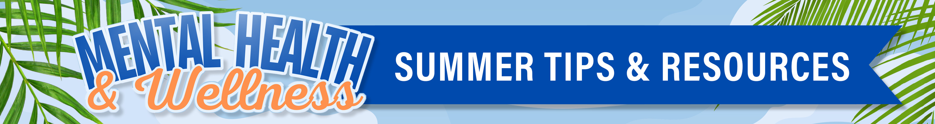 Mental Health & Wellness Summer Tips and Resources flyer