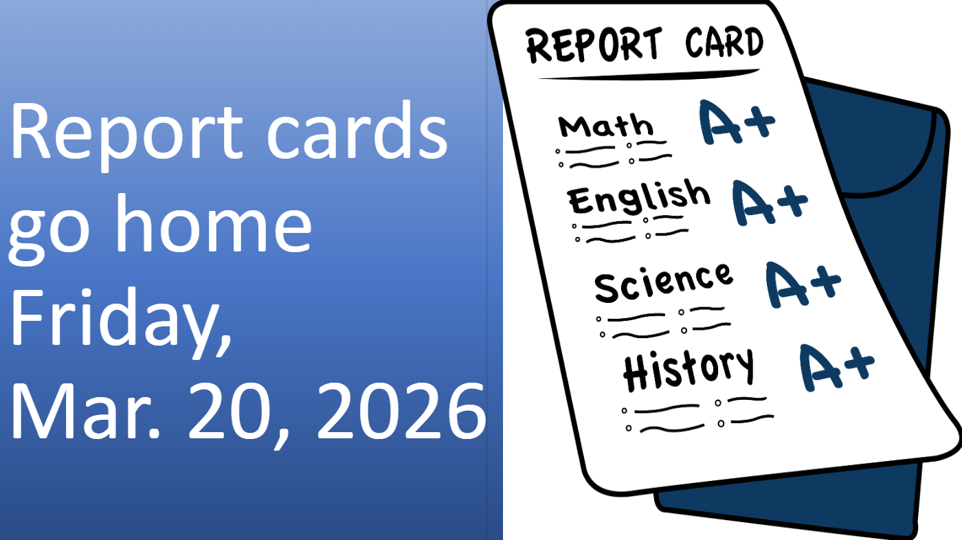Report Cards Go Home, HAC Information and More  ~ March 20, 2026 ~ Los Boletas de califoicaciones Van a Casa