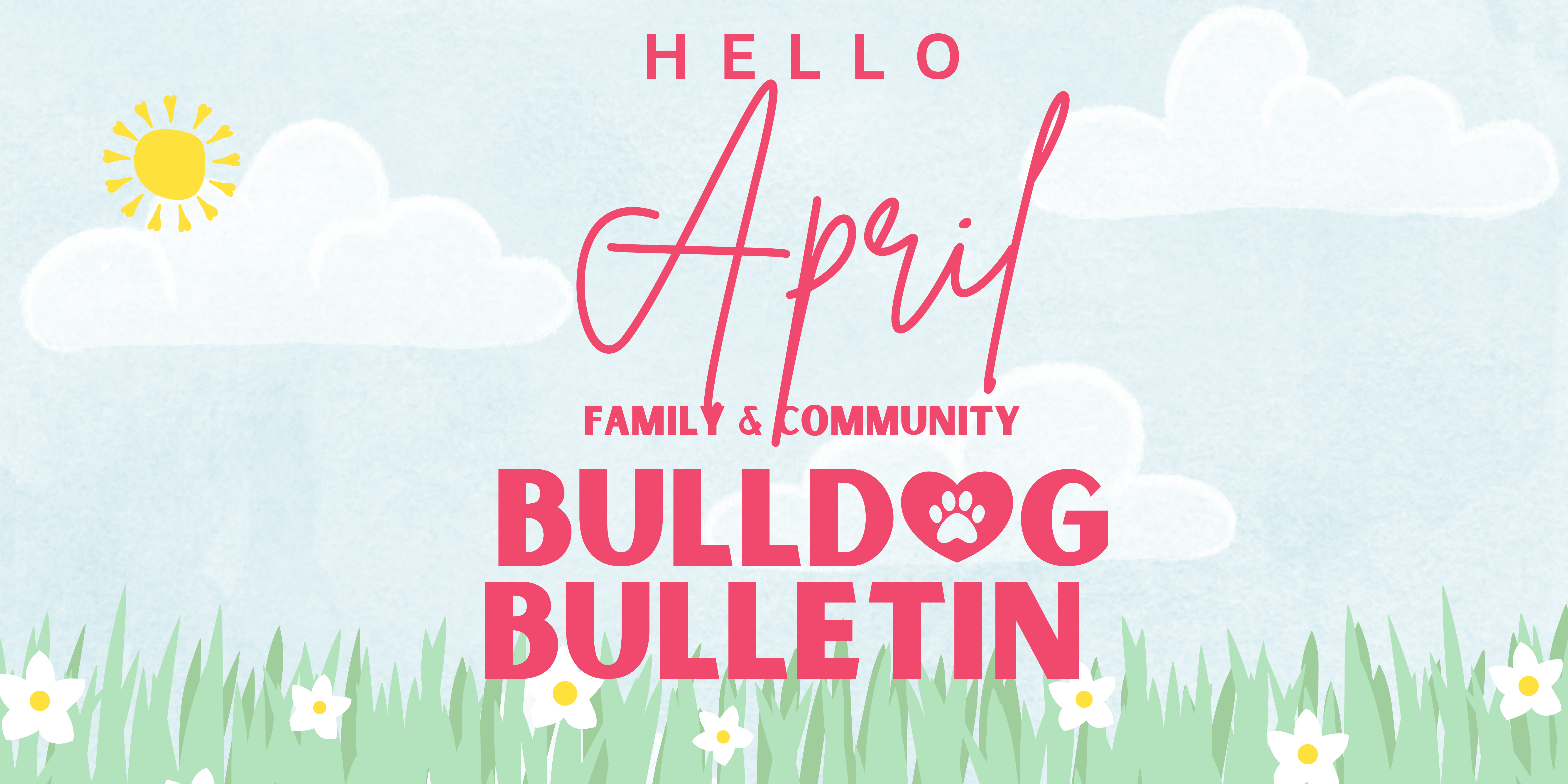spring background picture with title that says Family and Community Bulldog Bulletin-April