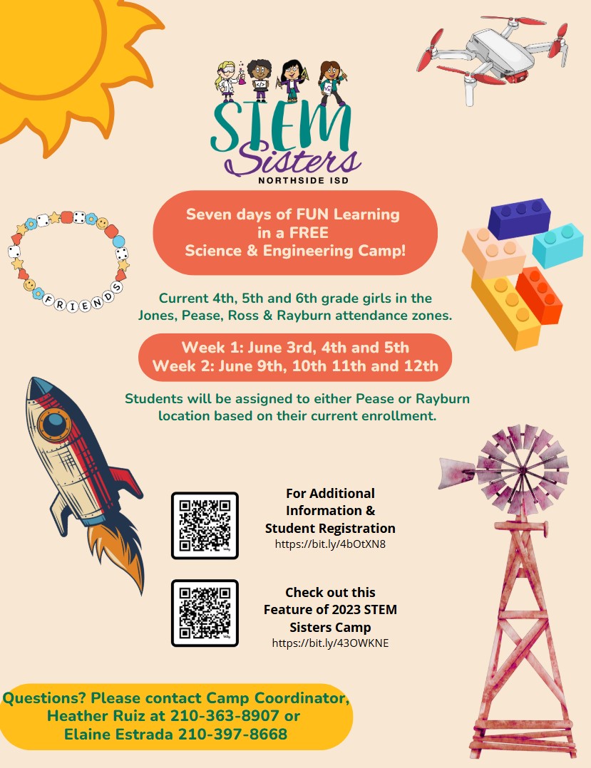 Northside ISD is hosting a seven-day STEM Sisters summer camp. This camp is available to CURRENT 4th, 5th, and 6th grade girls at Jones, Pease, Ross, and Rayburn. This includes any incoming and current 6th grade girls at Jones STEM Magnet!
