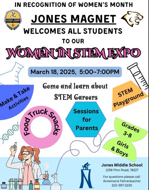 Everyone is invited to our Women in STEM Expo at Jones Middle School in recognition of Women's Month.  We will have activities and presenters focused on all students from grades 3-8. The event will be on the Jones campus from 5-7 PM on March 18. We will have a variety of activities and make-and-takes. Family and community members are welcome!