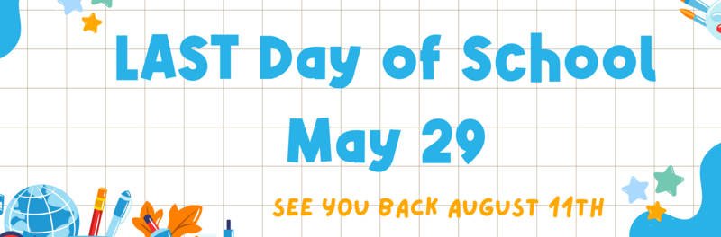 last day of school may 29 return aug 11
