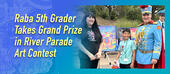 Raba 5th Grader Takes Grand Prize in River Parade Art Contest 