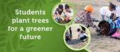 Students plant trees for a greener future